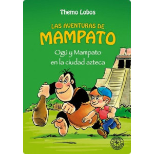 Ogu y Mampato en la ciudad azteca (Novela 2)