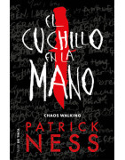 El cuchillo en la mano (Chaos Walking 1)