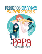 Pequeños grandes superpoderes de papá