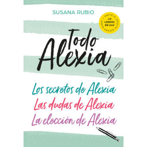 Todo Alexia (Pack: Los secretos de Alexia | Las dudas de Alexia | La elección de Alexia)