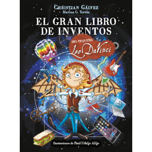 El gran libro de inventos del pequeño Leo Da Vinci (El pequeño Leo Da Vinci)