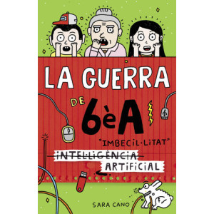 Sèrie La guerra de 6èA 3 - (Intel·ligència) Imbecil·litat artificial