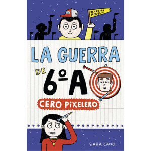 Serie La guerra de 6ºA 4 - Cero pixelero