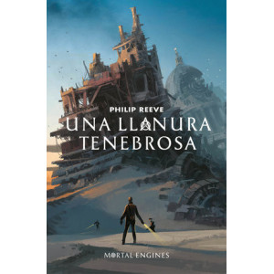 Una llanura tenebrosa (Mortal Engines 4)