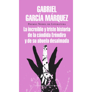 La increíble y triste historia de la cándida Eréndira y de su abuela desalmada