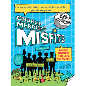 Charlie Merrick´s Misfits. Amigos, enemigos y mi copa del mundo