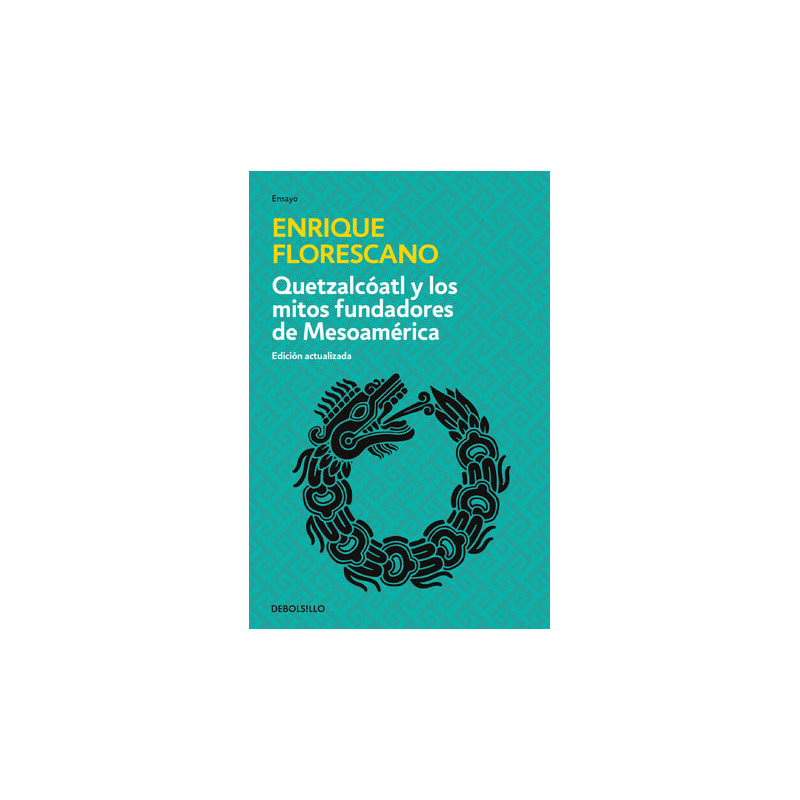 Quetzalcóatl y los mitos fundadores de Mesoamérica