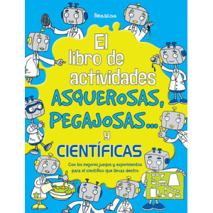 El libro de actividades asquerosas, pegajosas y científicas