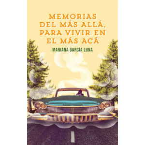 Memorias del más allá para vivir en el más acá