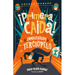 ¡Primera caída! (El enmascarado de terciopelo 1)