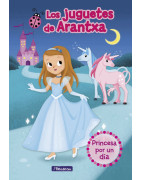 Princesa por un día (Los juguetes de Arantxa 2)