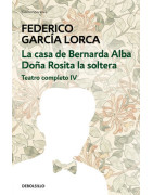 La casa de Bernarda Alba | Doña Rosita la soltera (Teatro completo 4)