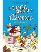 La prehistoria (La loca historia de la humanidad 1)