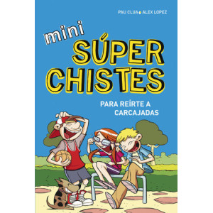 Mini súperchistes ¡para reírte a carcajadas! (Mini Súperchistes 1)