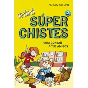 Súper Chistes para contar a tus Amigos (Mini Súperchistes 2)