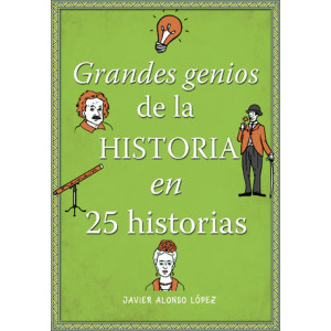 Grandes genios de la historia en 25 historias