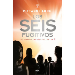 Los seis fugitivos (Los nuevos legados de Lorien 2)