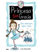 Una aventura sobre hielo (Princesa Sin Gracia 4)