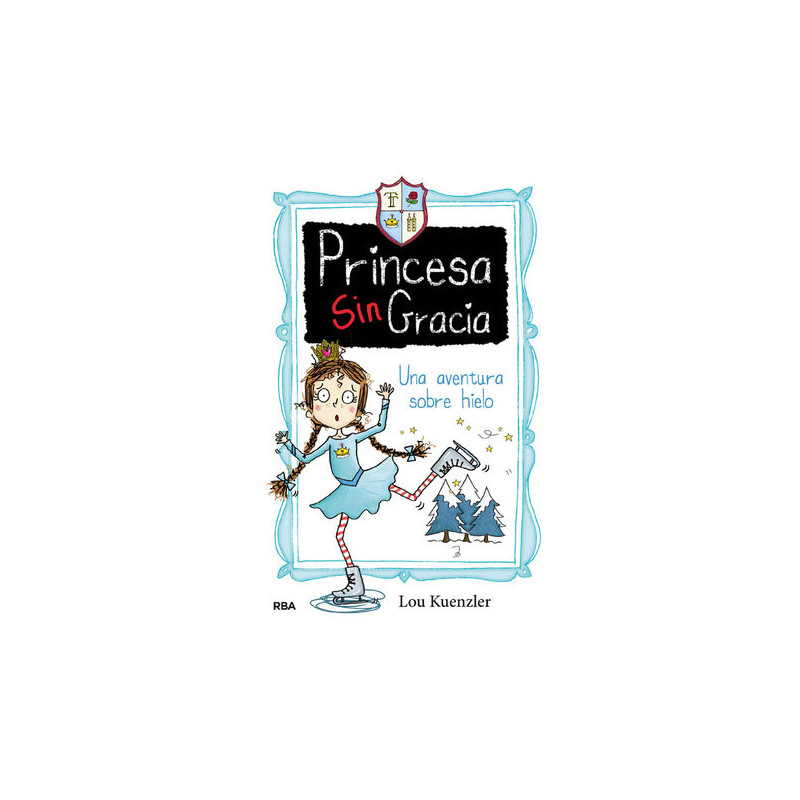 Una aventura sobre hielo (Princesa Sin Gracia 4)