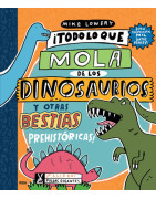 ¡Todo lo que mola de los dinosaurios y otras bestias prehistóricas!