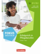 Fokus Deutsch, Erfolgreich in Pflegeberufen B1/B2 - Kurs- und Übungsbuch