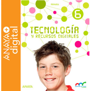 Tecnología y recursos digitales 6. Primaria. Anaya + digital