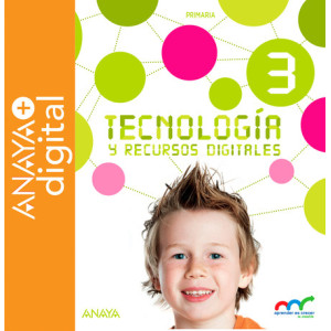 Tecnología y recursos digitales 3. Primaria. Anaya + digital